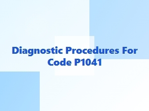 Diagnostic Procedures for Code P1041