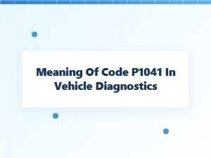 Meaning of Code P1041 in Vehicle Diagnostics