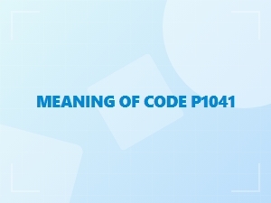Meaning of Code P1041 and Common Causes